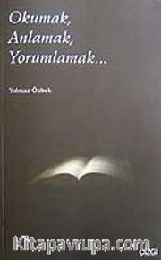 Okumak,Anlamak,Yorumlamak