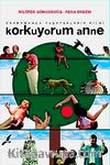 Korkuyorum Anne & İnsan Nedir ki...