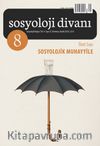 Sosyoloji Divanı Dergisi Yıl:4 Sayı: 8 Temmuz-Aralık 2016 Özel Sayı Sosyolojik Muhayyile