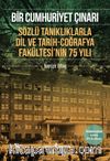 Bir Cumhuriyet Çınarı & Sözlü Tanıklıklarla Dil ve Tarih-Coğrafya Fakültesi’nin 75 Yılı 