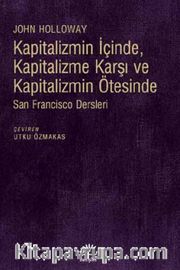 Kapitalizmin İçinde, Kapitalizme Karşı ve Kapitalizmin Ötesinde <br /> San Fransisco Dersleri