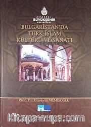 Bulgaristan'da Türk-İslam Kültürü ve Sanatı