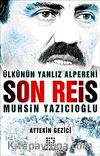 Son Reis Muhsin Yazıcıoğlu & Ülkünün Yalnız Alpereni