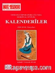 Kalenderiler <br /> Osmanlı İmparatorluğu'nda Marjinal Sûfîlik