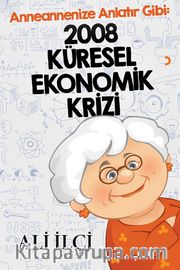 Anneannenize Anlatır Gibi: 2008 Küresel Ekonomik Krizi