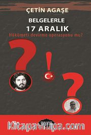Belgelerle 17 Aralık <br /> Hükümeti Devirme Operasyonu Mu?