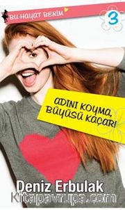 Adını Koyma, Büyüsü Kaçar! / Bu Hayat Benim 3