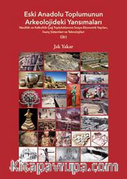 Eski Anadolu Toplumunun Arkeolojideki Yansımaları Cilt:I