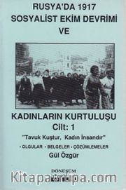 Rusya'da 1917 Sosyalist Ekim Devrimi ve Kadınların Kurtuluşu Cilt:1