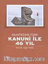 Muhteşem Türk Kanuni ile 46 Yıl