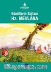Gönüllerin Sultanı Hz. Mevlana