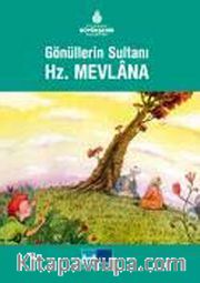 Gönüllerin Sultanı Hz. Mevlana