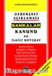 Gerekçeli Açıklamalı Bankalar Kanunu Ve İlgili Mevzuat