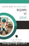 Boşanma ve Çocuk & Evlilik Biter Ebeveynlik Sürer