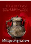Türk ve İslam Eserleri Müzesi (Emevilerden Osmanlılara 13 Asırlık İhtişam)
