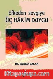 Öfkeden Sevgiye Üç Hakim Duygu