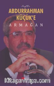 Prof.Dr. Abdurrahman Küçük’e Armağan