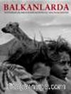 Balkanlarda & Fotoğraflar Nikos Economopoulos / Magnum Photos