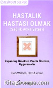 Hastalık Hastası Olmak (Sağlık Anksiyetesi) 