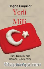 Yerli Milli <br /> Türk Düşününde Hamasi Söylemler