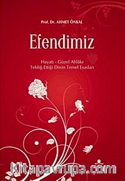 (Cep Boy)Efendimiz <br /> Hayatı Güzel Ahlakı Tebliğ Ettiği Dinin Temel Esasları