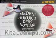 Medeni Hukuk 1 Ders Notları / Altın Seri - Akıllı Notlar Dizisi