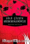 Gülü Çizdik Gözbebeklerimize