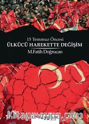 15 Temmuz Öncesi  Ülkücü Harekette Değişim