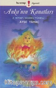 Anka'nın Kanatları 2. Kitap / Korku Tüneli