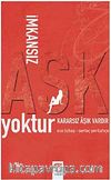İmkansız Aşk Yoktur Kararsız Aşk Vardır