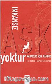 İmkansız Aşk Yoktur Kararsız Aşk Vardır
