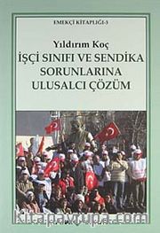 İşçi Sınıfı ve Sendika Sorunlarına Ulusalcı Çözüm