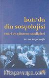 Batı'da Din Sosyolojisi Teori Ve Yöntem Analizleri
