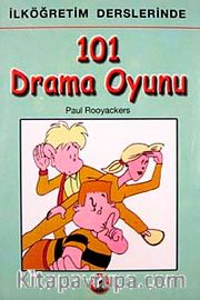 İlköğretim Derslerinde 101 Drama Oyunu