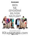 Ben Ne Giydiğimi Biliyor muyum?