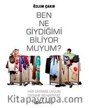 Ben Ne Giydiğimi Biliyor muyum?