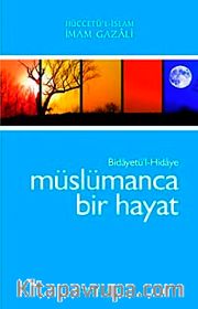 Müslümanca Bir Hayat Bidayetü'l-Hidaye /