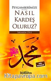 Peygamberimize (S.A.V) Nasıl Kardeş Oluruz?