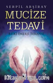 Mucize Tedavi <br /> Reiki Enerji Terapisi
