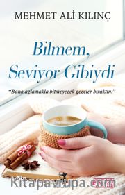 Bilmem, Seviyor Gibiydi