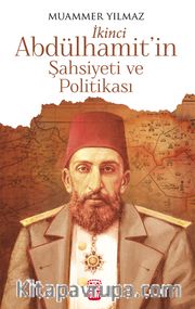 İkinci Abdülhamit'in Şahsiyeti ve Politikası