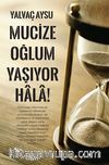 Mucize Oğlum Yaşıyor Hala!