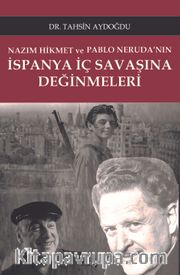 Nazım Hikmet ve Pablo Neruda’nın İspanya İç Savaşı Üzerine Değinmeleri 