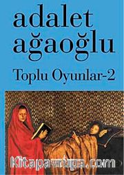 Toplu Oyunlar-2 / Adalet Ağaoğlu (Ciltli)