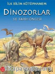 Dinozorlar ve Tarih Öncesi / İlk Bilim Kütüphanem