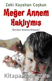 Meğer Annem Haklıymış <br /> "Anneleri Anlama Kılavuzu"