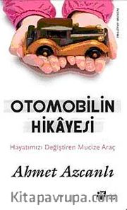 Otomobilin Hikayesi <br /> Hayatımızı Değiştiren Mucize Araç