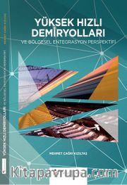 Yüksek Hızlı Demiryolları ve Bölgesel Entegrasyon Perspektifi