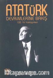 Atatürk Devrimlerine Bakış 100. Yıl Yaklaşırken