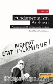Fundamentalizm Korkusu <br /> Avrupa Mezkezcilik ve İslamcılığın Doğuşu